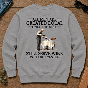 All Men Are Created Equal Only The Best Still Serve Wine 70s - sport-grey - CS2D-SportGrey