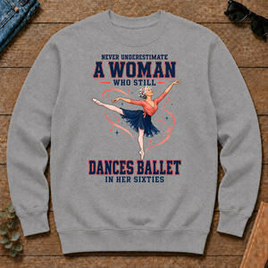 Never Underestimate A Woman Still Dances Ballet In Her 60s - sport-grey - CS2D-SportGrey
