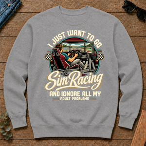I Just Want To Go Sim Racing & Ignore All Adult Problems - sport-grey - CS2D-SportGrey