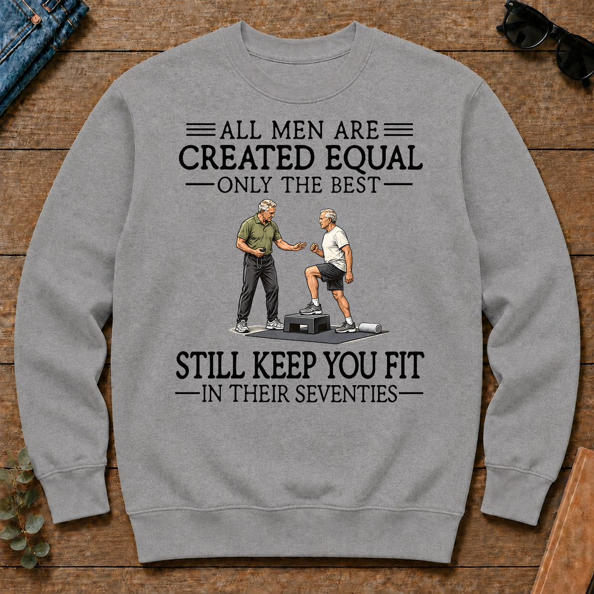 All Men Are Created Equal Only The Best Still Keep You Fit 70s - sport-grey - CS2D-SportGrey