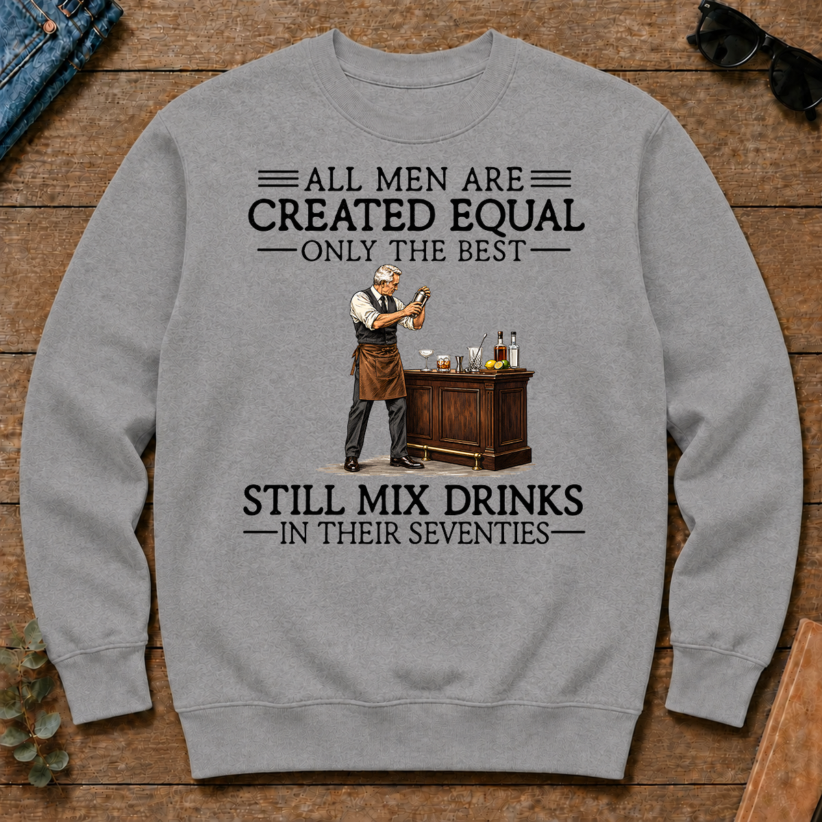 All Men Are Created Equal Only The Best Still Mix Drinks 70s - sport-grey - CS2D-SportGrey