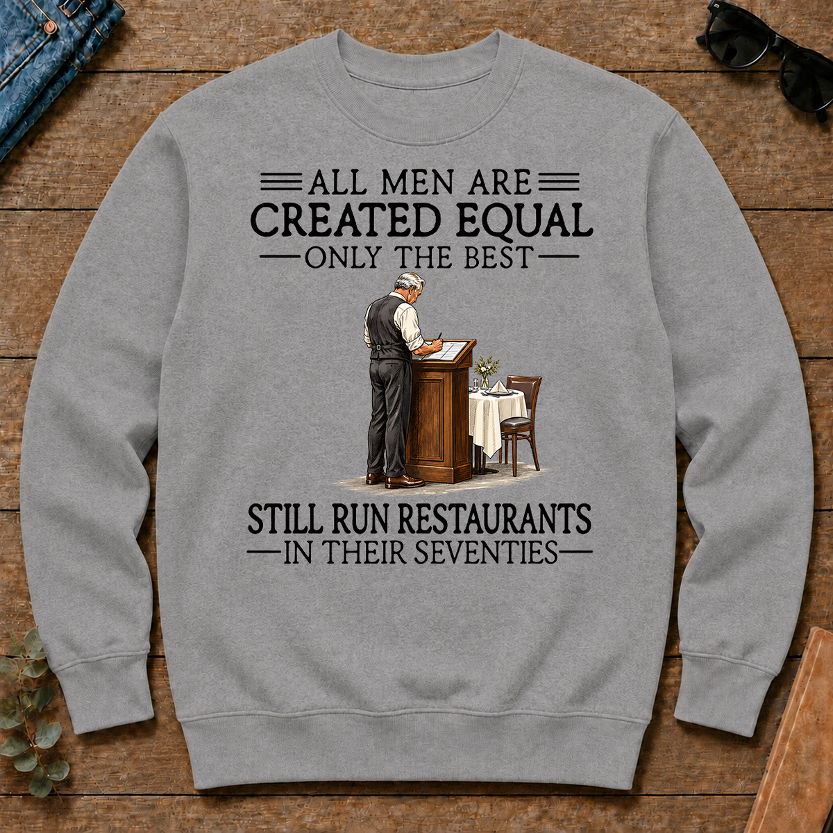 All Men Are Created Equal Only The Best Still Run Restaurants 70s - sport-grey - CS2D-SportGrey