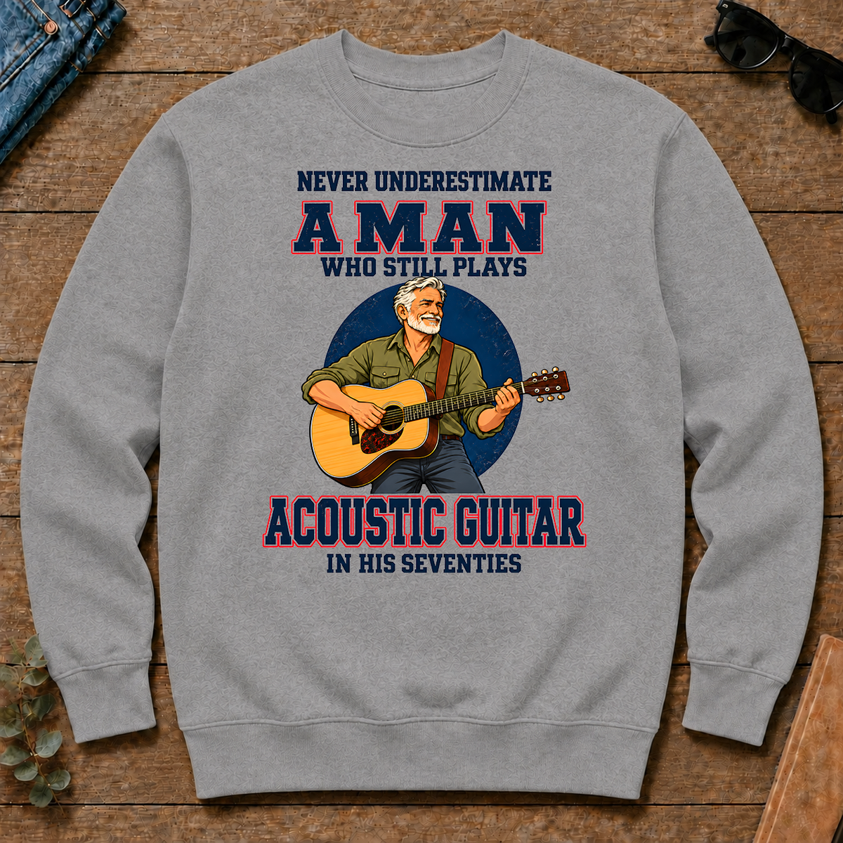 Never Underestimate A Man Still Plays Acoustic Guitar In His 70s - sport-grey - CS2D-SportGrey