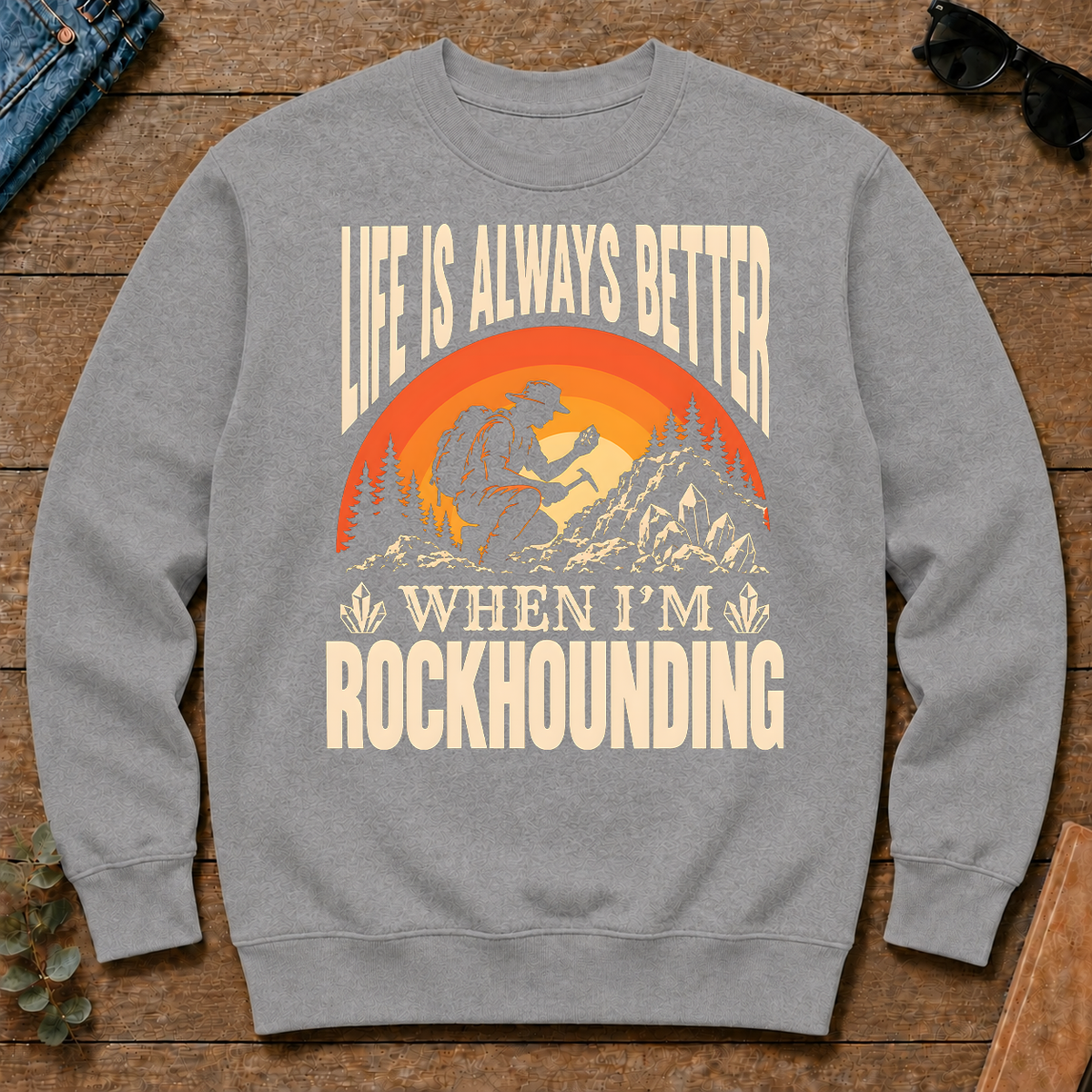 Vintage Life Is Always Better When I Am Rockhounding - sport-grey - CS2D-SportGrey