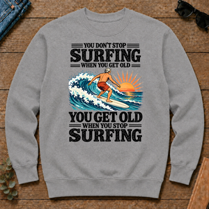 You Get Old When You Stop Surfing - sport-grey - CS2D-SportGrey