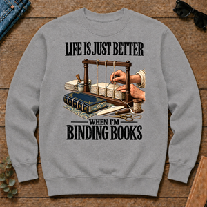 Life Is Just Better When I'm Binding Books - sport-grey - CS2D-SportGrey