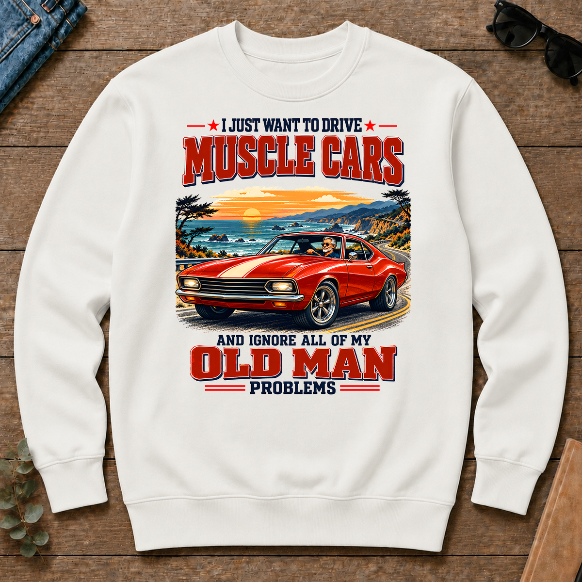 I Just Want To Drive Muscle Cars & Ignore All Old Man Problems - white - CS2D-White