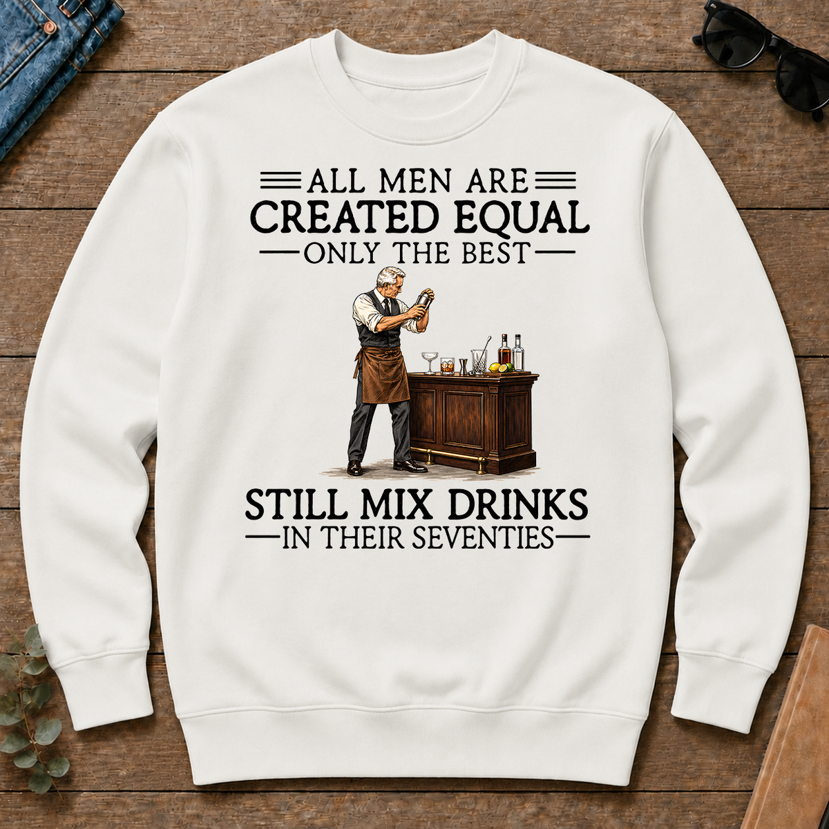 All Men Are Created Equal Only The Best Still Mix Drinks 70s - white - CS2D-White
