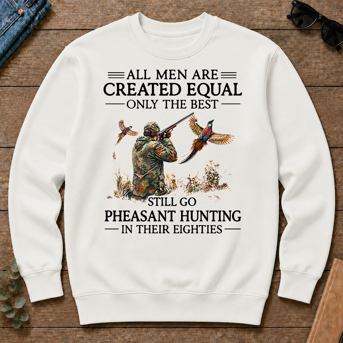 All Men Are Created Equal Only The Best Still Go Pheasant Hunting In Their 80s - white - CS2D-White
