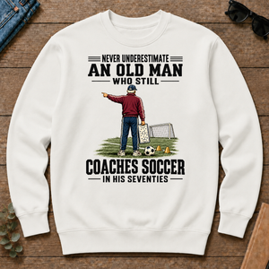 Never Underestimate An Old Man Coaches Soccer In His 70s - white - CS2D-White