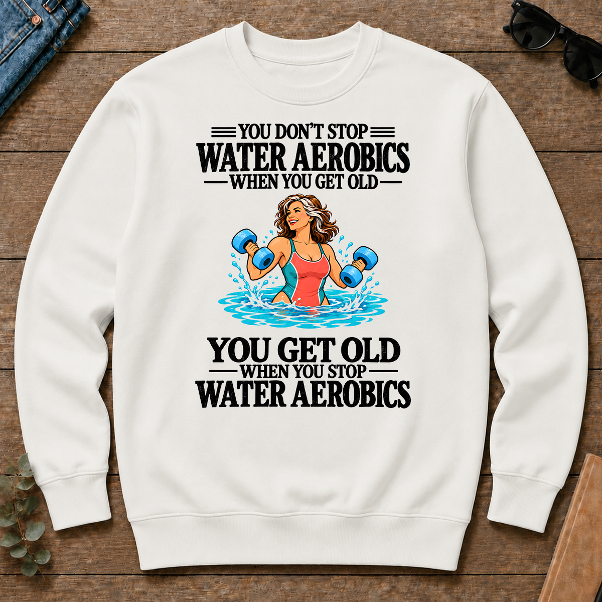 You Get Old When You Stop Water Aerobics - white - CS2D-White