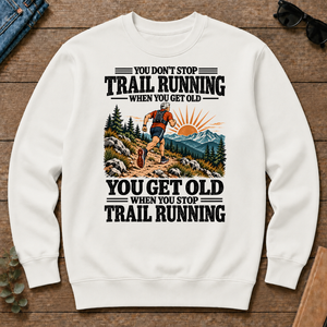You Get Old When You Stop Trail Running - white - CS2D-White