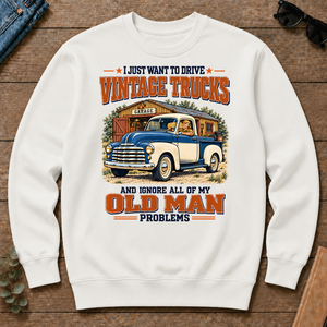 I Just Want To Drive Vintage Trucks & Ignore All Old Man Problems - white - CS2D-White