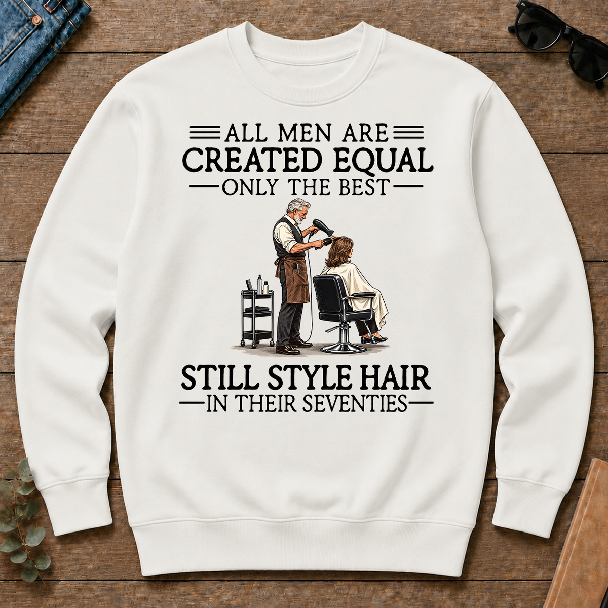 All Men Are Created Equal Only The Best Still Style Hair Stylist 70s - white - CS2D-White