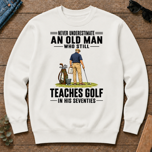 Never Underestimate An Old Man Teaches Golf In His 70s - white - CS2D-White