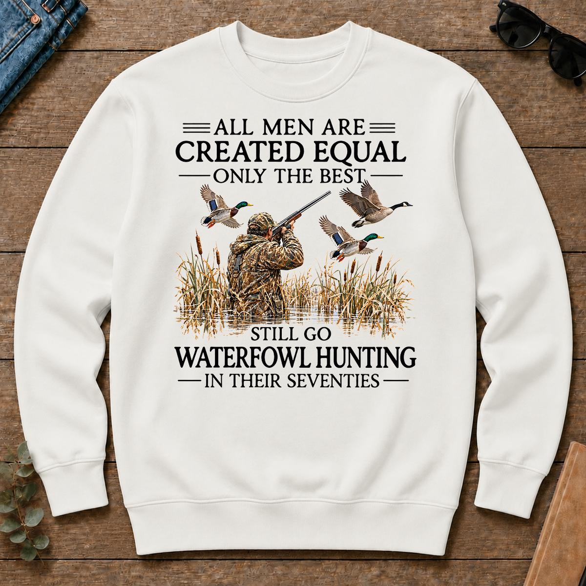 All Men Are Created Equal Only The Best Still Go Waterfowl Hunting In Their 70s - white - CS2D-White