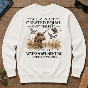 All Men Are Created Equal Only The Best Still Go Waterfowl Hunting In Their 70s - white - CS2D-White