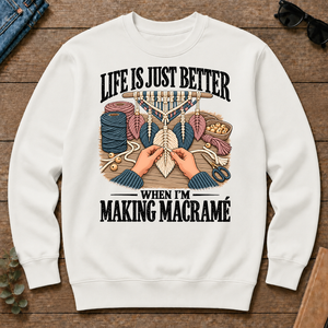 Life Is Just Better When I'm Making Macramé - white - CS2D-White