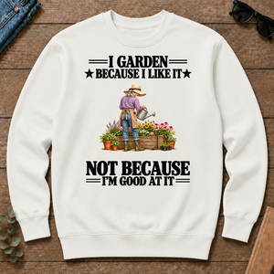 I Garden Because I Like It - white - CS2D-White