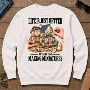 Life Is Just Better When I'm Making Miniatures - white - CS2D-White