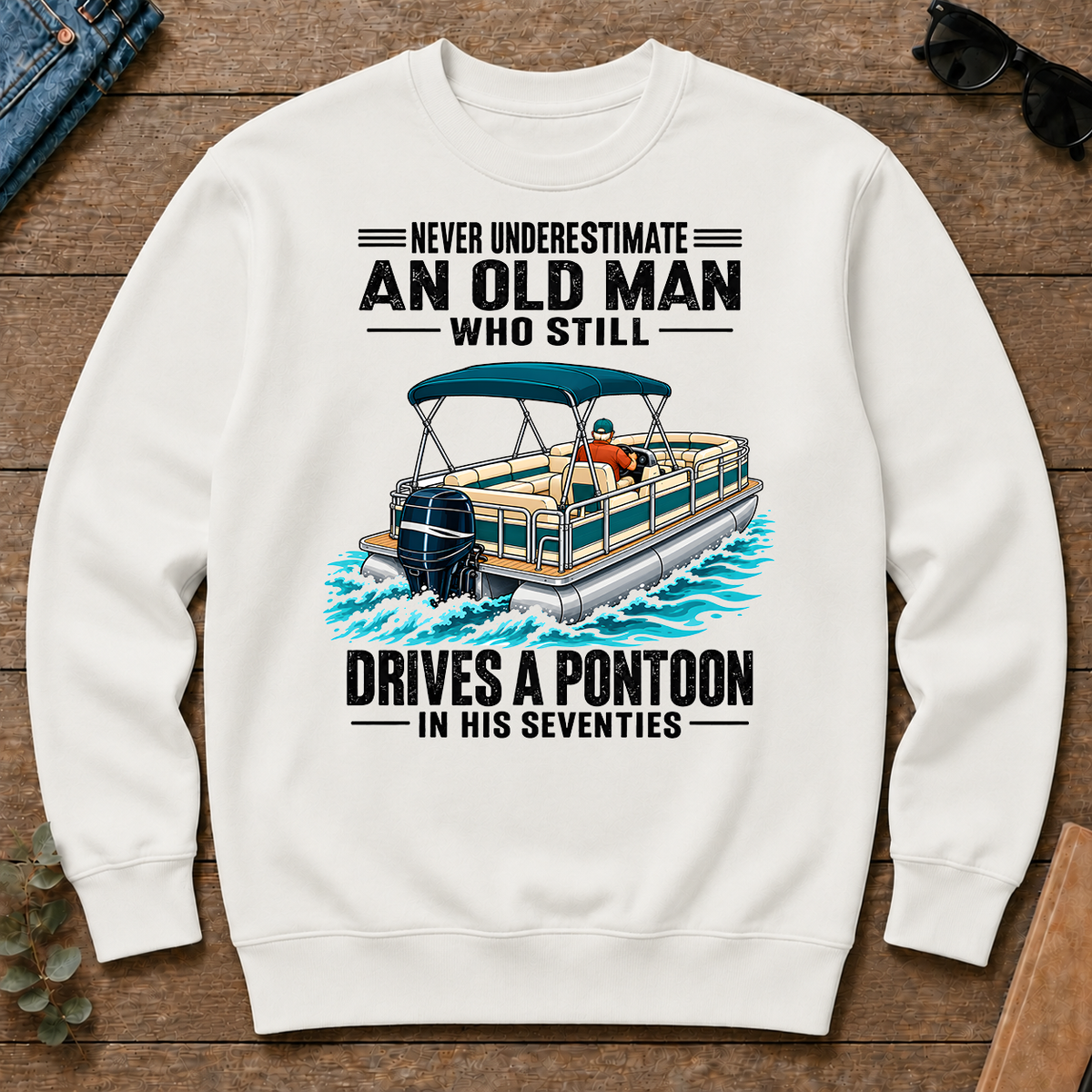 Never Underestimate An Old Man Still Drives A Pontoon In His 70s - white - CS2D-White