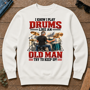 I Know I Play Drums Like An Old Man Try To Keep Up!_ - white - CS2D-White