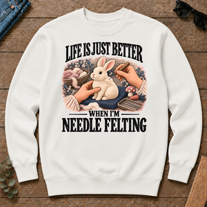 Life Is Just Better When I'm Neddle Felting - white - CS2D-White