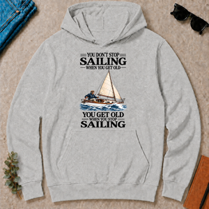 You Don't Stop Sailing When You Get Old - ash - HS2D-Ash