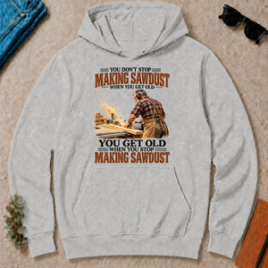 Making Sawdust You Get Old When You Stop - ash - HS2D-Ash