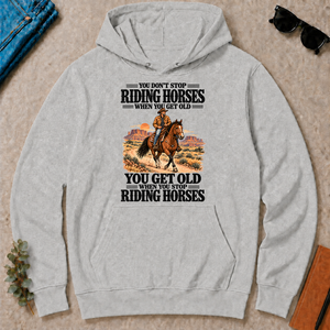 You Don't Stop Riding Horses When You Get Old - ash - HS2D-Ash