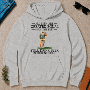 All Men Are Created Equal Only The Best Still Drinking Beer 90s - ash - HS2D-Ash