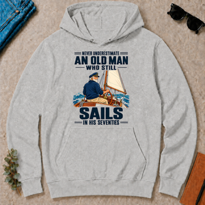 Never Underestimate An Old Man Sails In His 70s - ash - HS2D-Ash
