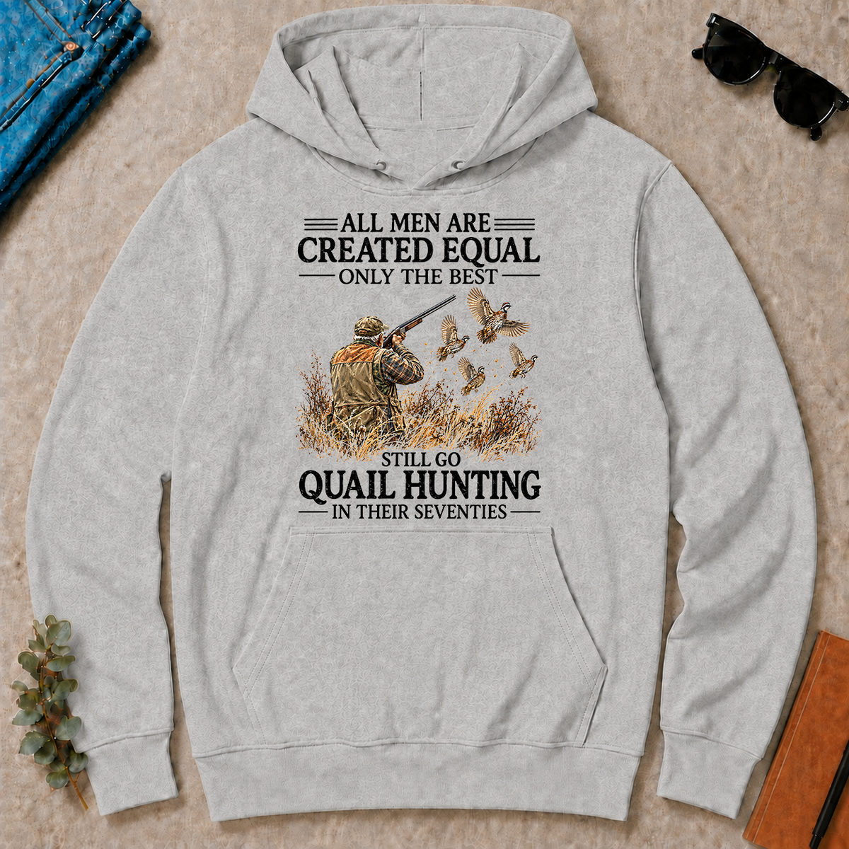 All Men Are Created Equal Only The Best Still Go Quail Hunting - ash - HS2D-Ash