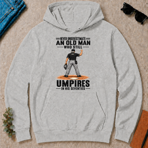 Never Underestimate An Old Man Still Umpires In His 70s - ash - HS2D-Ash