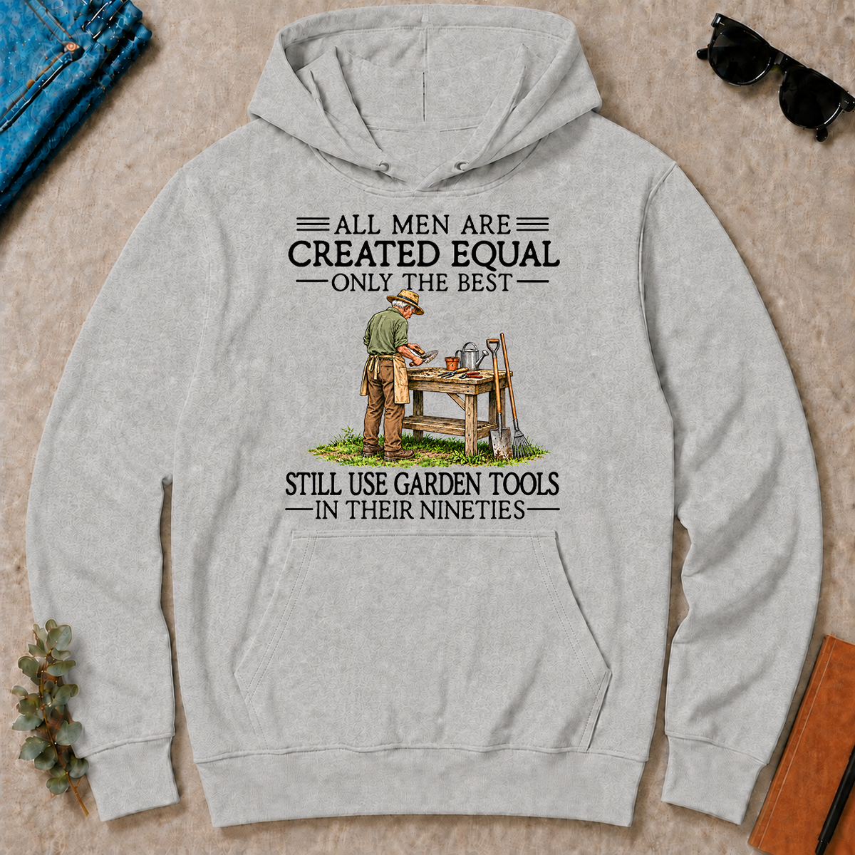 All Men Are Created Equal Only The Best Still Use Garden Tools 90s - ash - HS2D-Ash