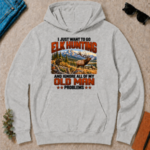 I Just Want To Go Elk Hunting - ash - HS2D-Ash