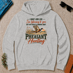 I'm Thinking About Pheasant Hunting - ash - HS2D-Ash