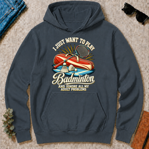 I Just Want To Play Badminton & Ignore All Adult Problems - dark-heather - HS2D-DarkHeather
