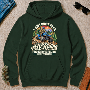 I Just Want To Go ATV Riding & Ignore All Adult Problems - forest-green - HS2D-ForestGreen
