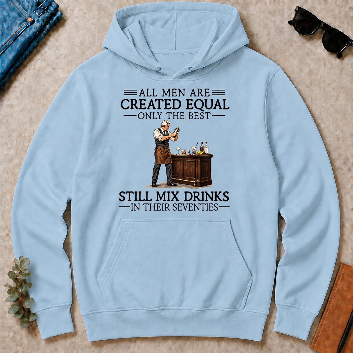 All Men Are Created Equal Only The Best Still Mix Drinks 70s - light-blue - HS2D-LightBlue
