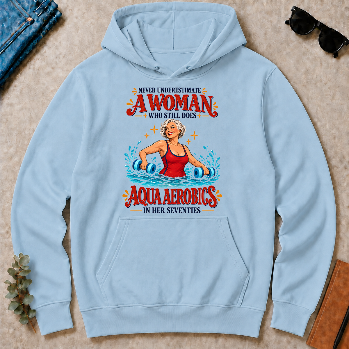 Never Underestimate A Woman Does Aqua Aerobics - light-blue - HS2D-LightBlue