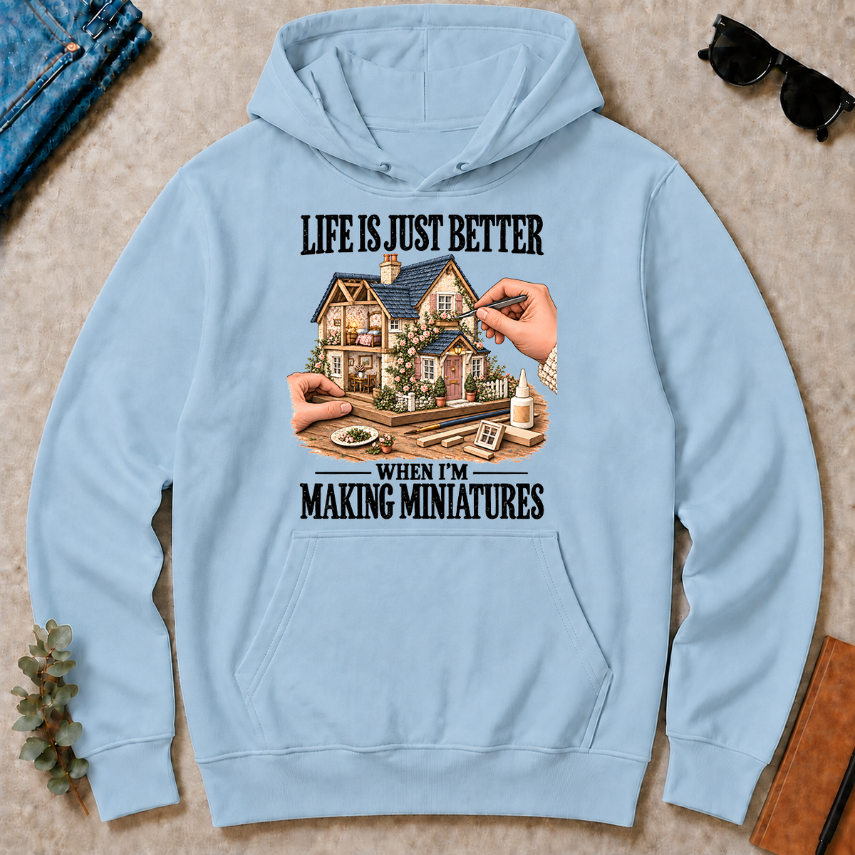 Life Is Just Better When I'm Making Miniatures - light-blue - HS2D-LightBlue