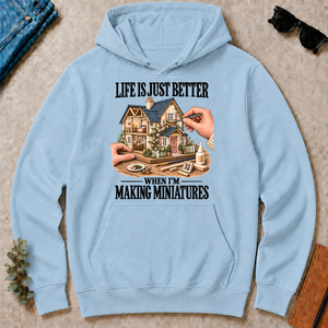 Life Is Just Better When I'm Making Miniatures - light-blue - HS2D-LightBlue