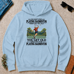You Don't Stop Playing Badminton When You Get Old - light-blue - HS2D-LightBlue