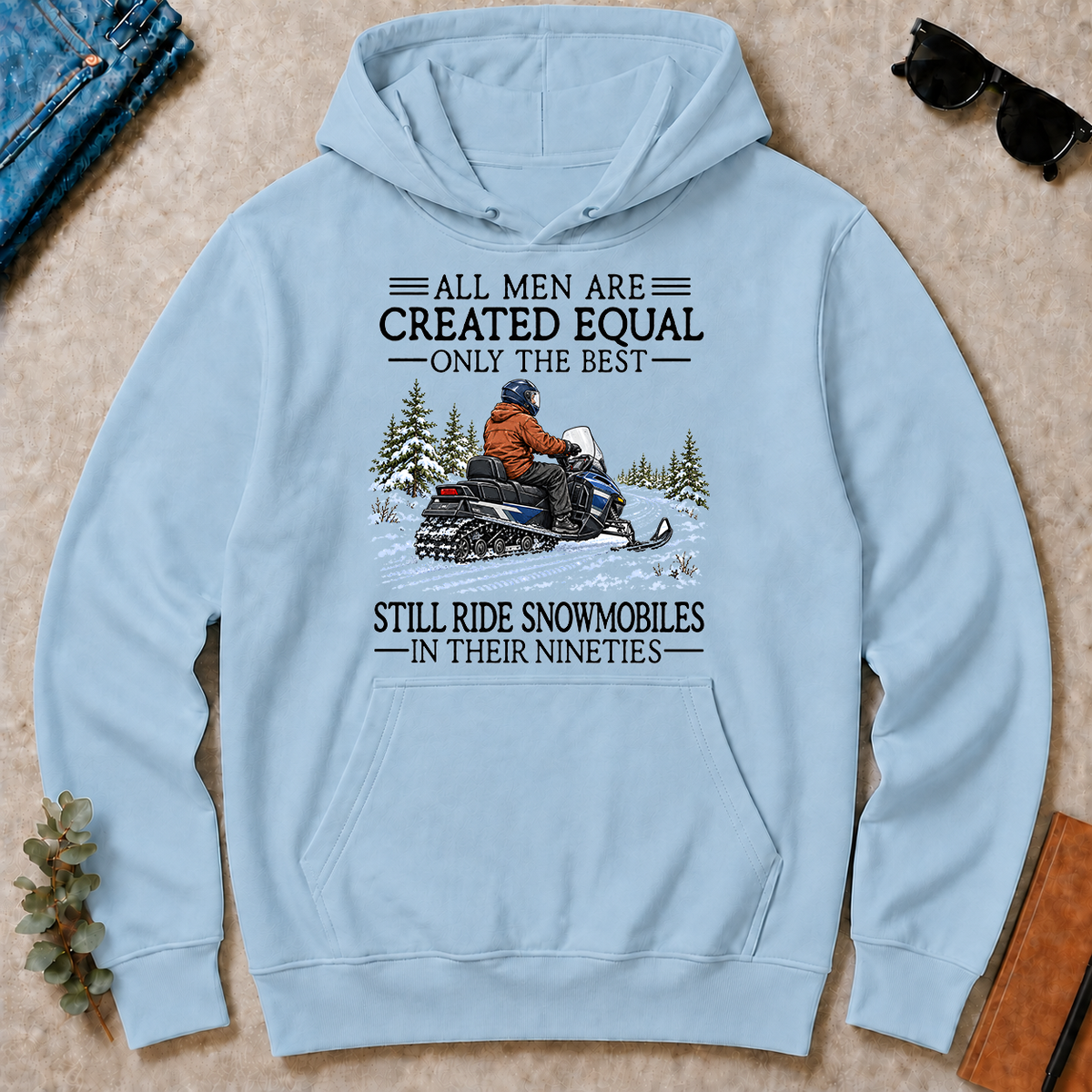 All Men Are Created Equal Only The Best Still Ride Snowmobiles 90s - light-blue - HS2D-LightBlue