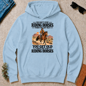 You Don't Stop Riding Horses When You Get Old - light-blue - HS2D-LightBlue