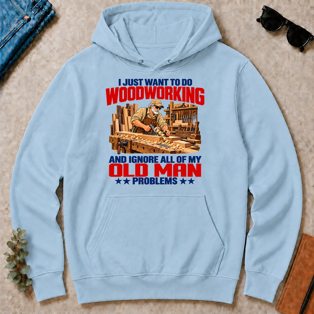I Just Want To Do Woodworking - light-blue - HS2D-LightBlue