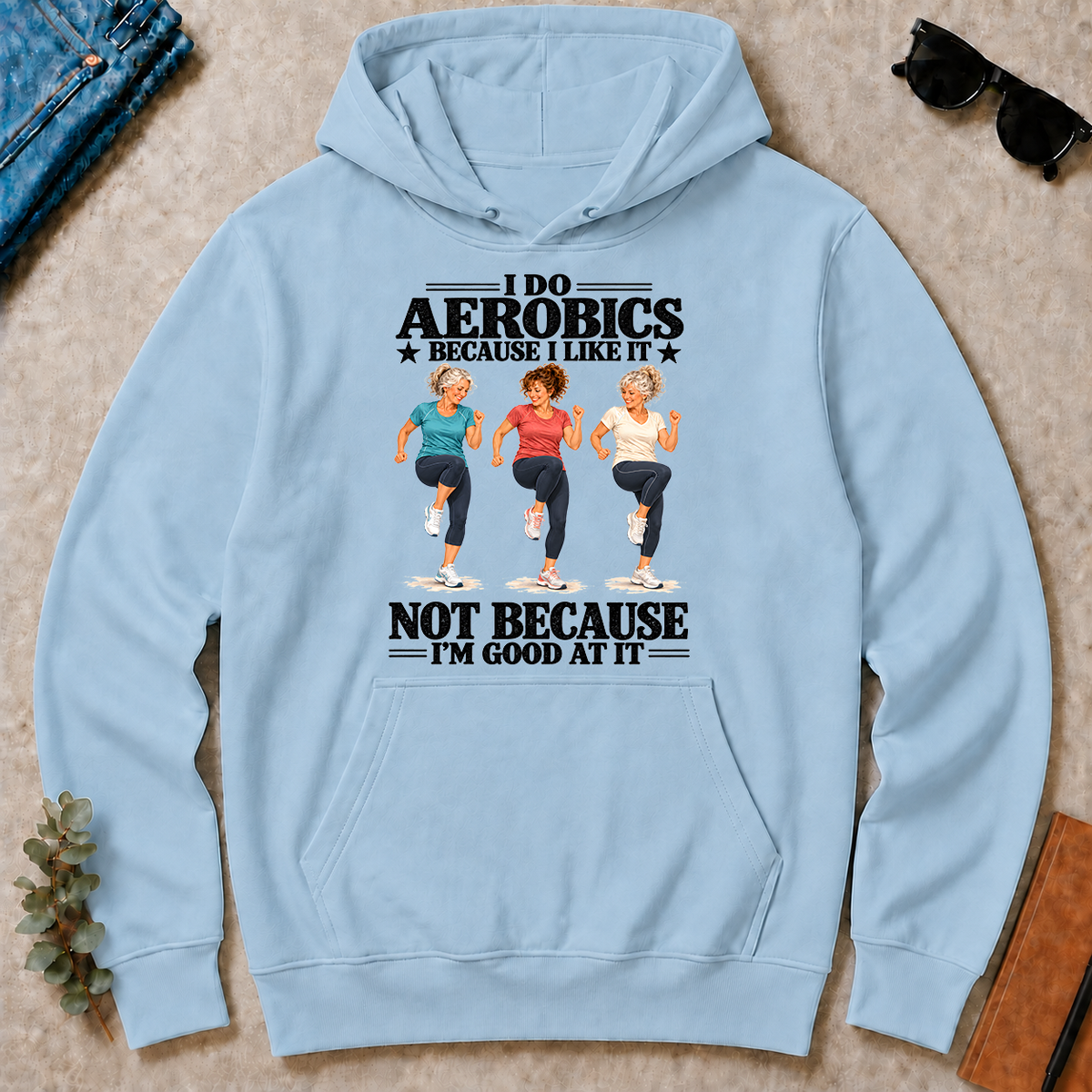 I Do Aerobics Because I Like It - light-blue - HS2D-LightBlue