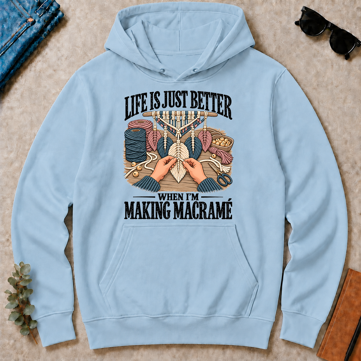 Life Is Just Better When I'm Making Macramé - light-blue - HS2D-LightBlue