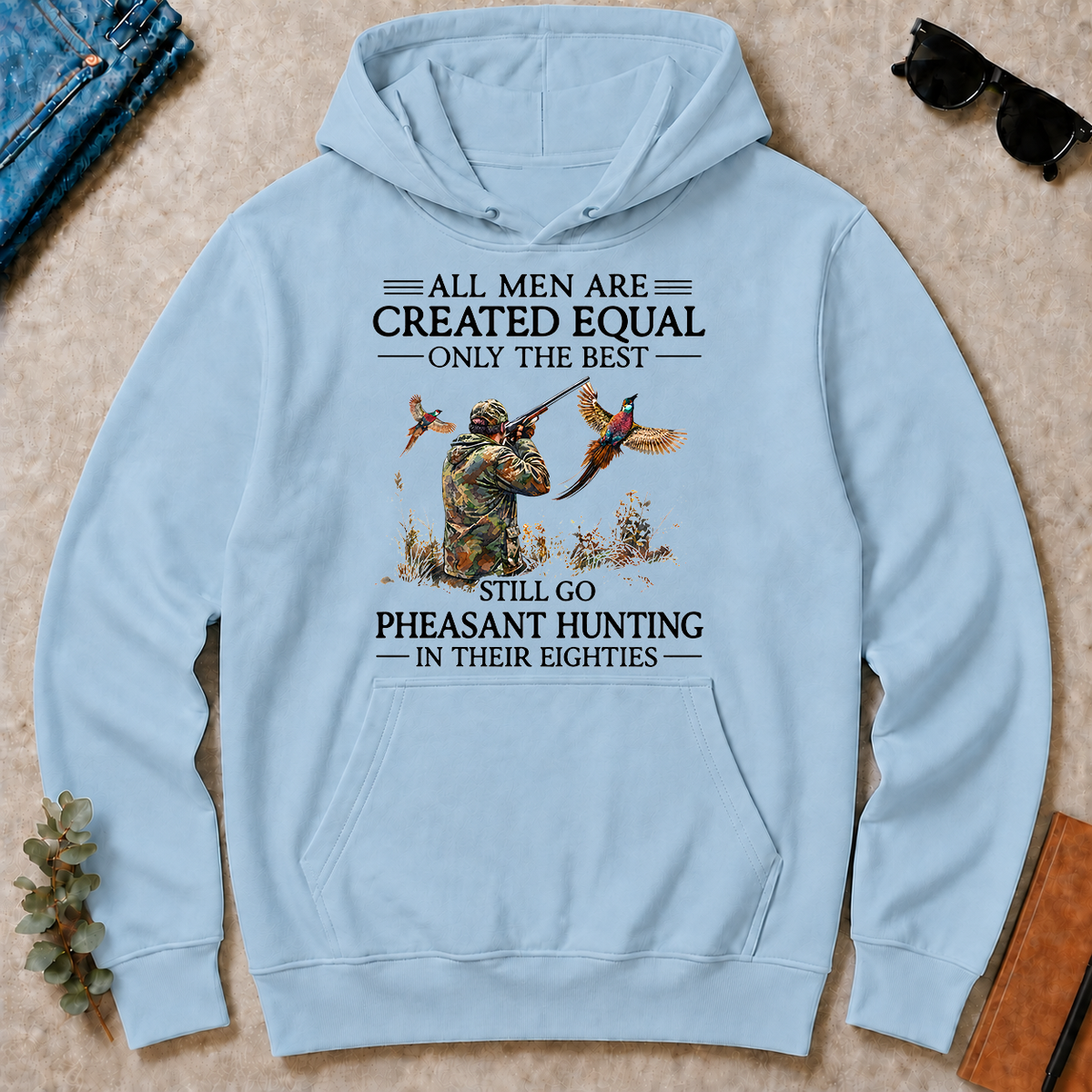 All Men Are Created Equal Only The Best Still Go Pheasant Hunting In Their 80s - light-blue - HS2D-LightBlue